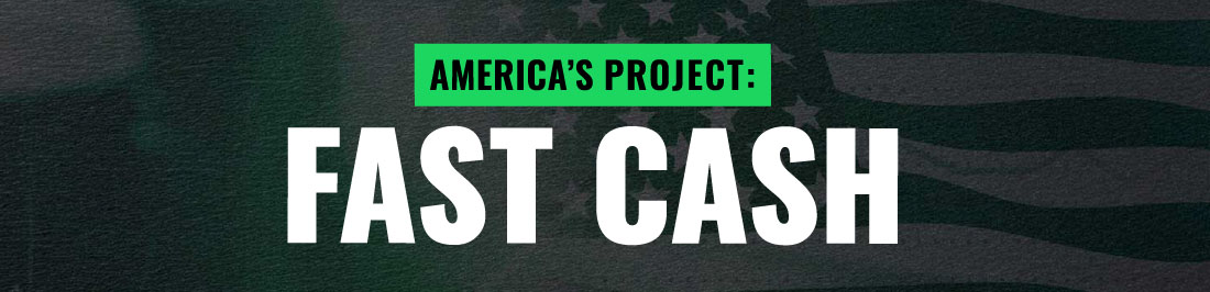 America's Project: Fast Cash