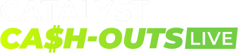 Catalyst Cash-Outs Live
