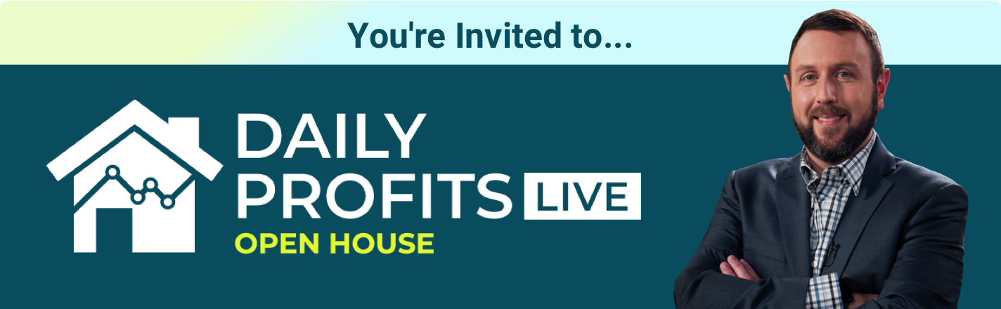 Daily Profits Live Open House