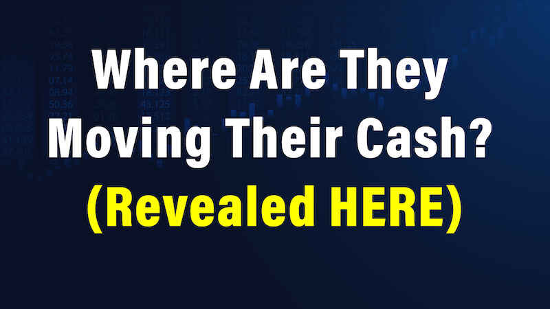 Where Are They Moving Their Cash?