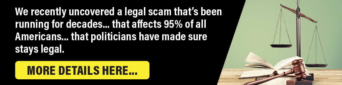 We recently uncovered a legal scam that's been running for decades...